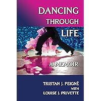 Dancing Through Life: A Memoir Dancing Through Life: A Memoir Kindle Paperback