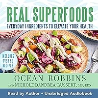 Real Superfoods: Everyday Ingredients to Elevate Your Health Real Superfoods: Everyday Ingredients to Elevate Your Health Hardcover Kindle Audible Audiobook Paperback Spiral-bound