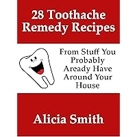 28 Toothache Remedy Recipes From Stuff You Probably Already Have Around Your House