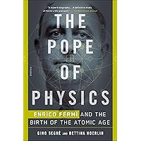 The Pope of Physics: Enrico Fermi and the Birth of the Atomic Age The Pope of Physics: Enrico Fermi and the Birth of the Atomic Age Hardcover Kindle Audible Audiobook Paperback Audio CD