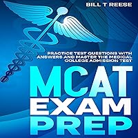 MCAT Exam Prep: Practice Test Questions with Answers and Master the Medical College Admission Test MCAT Exam Prep: Practice Test Questions with Answers and Master the Medical College Admission Test Audible Audiobook Kindle