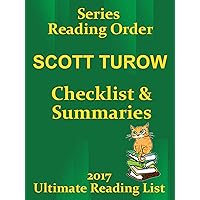 SCOTT TUROW CHECKLIST AND SUMMARIES FOR ALL BOOKS AND SERIES: READING LIST, CHECKLIST, AND STORY SUMMARIES FOR ALL SCOTT TUROW FICTION (Ultimate Reading List Book 27) SCOTT TUROW CHECKLIST AND SUMMARIES FOR ALL BOOKS AND SERIES: READING LIST, CHECKLIST, AND STORY SUMMARIES FOR ALL SCOTT TUROW FICTION (Ultimate Reading List Book 27) Kindle