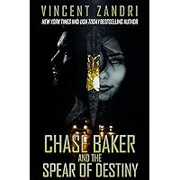Chase Baker and the Spear of Destiny: A Chase Baker Action and Adventure Suspense Thriller