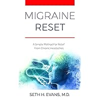 Migraine Reset: A Simple Method For Relief From Chronic Headaches Migraine Reset: A Simple Method For Relief From Chronic Headaches Kindle Paperback