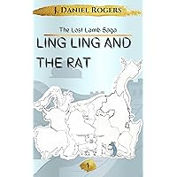 Ling Ling and the Rat: The Young Adventurer Meets The 1st Animal Of The Chinese Zodiac (The Lost Lamb Saga) Ling Ling and the Rat: The Young Adventurer Meets The 1st Animal Of The Chinese Zodiac (The Lost Lamb Saga) Kindle Paperback