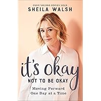 It's Okay Not to Be Okay: Moving Forward One Day at a Time It's Okay Not to Be Okay: Moving Forward One Day at a Time Paperback Audible Audiobook Kindle Hardcover Spiral-bound Audio CD