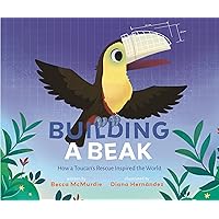Building a Beak: How a Toucan's Rescue Inspired the World
