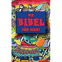 DIE BIBEL FÜR DICH!: KINDER- UND JUGENDBIBEL I BIBEL FÜR TEENS UND JUNGE LEUTE I ALTES- UND NEUES TESTAMENT FÜR UNTERWEGS I TREND AUSGABE I [Illustriert] (German Edition) DIE BIBEL FÜR DICH!: KINDER- UND JUGENDBIBEL I BIBEL FÜR TEENS UND JUNGE LEUTE I ALTES- UND NEUES TESTAMENT FÜR UNTERWEGS I TREND AUSGABE I [Illustriert] (German Edition) Kindle Paperback
