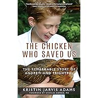 The Chicken Who Saved Us: The Remarkable Story of Andrew and Frightful The Chicken Who Saved Us: The Remarkable Story of Andrew and Frightful Kindle Paperback Audible Audiobook Audio CD