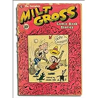 The Complete Milt Gross Comic Books and Life Story The Complete Milt Gross Comic Books and Life Story Hardcover