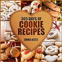 365 Days of Cookie Recipes: A Cookie Cookbook with Over 365 Recipes such as Top Delicious Thanksgiving, Christmas, Easy Baking Holiday Cookies, Sugar Desserts and More 365 Days of Cookie Recipes: A Cookie Cookbook with Over 365 Recipes such as Top Delicious Thanksgiving, Christmas, Easy Baking Holiday Cookies, Sugar Desserts and More Kindle Paperback