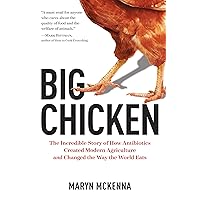 Big Chicken: The Incredible Story of How Antibiotics Created Modern Agriculture and Changed the Way the World Eats Big Chicken: The Incredible Story of How Antibiotics Created Modern Agriculture and Changed the Way the World Eats Hardcover Kindle Audible Audiobook Paperback Audio CD