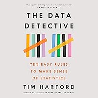 The Data Detective: Ten Easy Rules to Make Sense of Statistics The Data Detective: Ten Easy Rules to Make Sense of Statistics Audible Audiobook Paperback Kindle Hardcover
