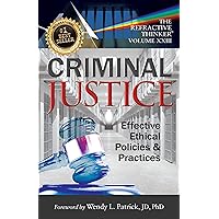 The Refractive Thinker® Vol. XXIII: Criminal Justice: Effective Ethical Policies and Practices The Refractive Thinker® Vol. XXIII: Criminal Justice: Effective Ethical Policies and Practices Kindle Paperback