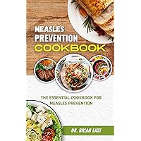 Measles Prevention Cookbook: The Essential Cookbook for Measles Prevention Measles Prevention Cookbook: The Essential Cookbook for Measles Prevention Kindle Paperback