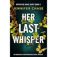 Her Last Whisper: An absolutely unputdownable crime thriller (Detective Katie Scott Book 2) Her Last Whisper: An absolutely unputdownable crime thriller (Detective Katie Scott Book 2) Kindle Audible Audiobook Paperback
