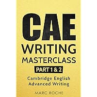 CAE Writing Masterclass (Parts 1 & 2) Cambridge English Advanced Writing (CAE Cambridge Advanced) CAE Writing Masterclass (Parts 1 & 2) Cambridge English Advanced Writing (CAE Cambridge Advanced) Kindle Paperback