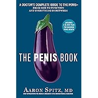The Penis Book: A Doctor's Complete Guide to the Penis--From Size to Function and Everything in Between The Penis Book: A Doctor's Complete Guide to the Penis--From Size to Function and Everything in Between Kindle Paperback Audible Audiobook