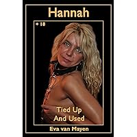 Hannah - tied up and used: An erotic sm-story from Eva van Mayen Hannah - tied up and used: An erotic sm-story from Eva van Mayen Kindle