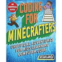 Coding for Minecrafters: Unofficial Adventures for Kids Learning Computer Code Coding for Minecrafters: Unofficial Adventures for Kids Learning Computer Code Paperback Kindle
