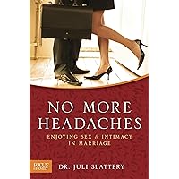 No More Headaches: Enjoying Sex & Intimacy in Marriage No More Headaches: Enjoying Sex & Intimacy in Marriage Paperback Kindle