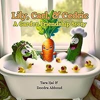 Lily, Carl, & Cedric: A Garden Friendship Story (The Garden of Gentle Gestures) Lily, Carl, & Cedric: A Garden Friendship Story (The Garden of Gentle Gestures) Kindle
