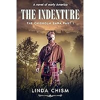 The Indenture - a novel of early America: The Chisholm Saga Book 1