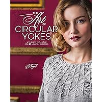 The Art of Circular Yokes: A Timeless Technique for 15 Modern Sweaters The Art of Circular Yokes: A Timeless Technique for 15 Modern Sweaters Hardcover Kindle