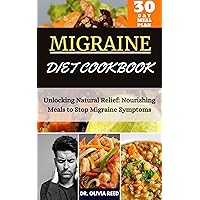 MIGRAINE DIET COOKBOOk : Unlocking Natural Relief: Nourishing Meals to Stop Migraine Symptoms (HEALING FOODS COOKBOOK 15) MIGRAINE DIET COOKBOOk : Unlocking Natural Relief: Nourishing Meals to Stop Migraine Symptoms (HEALING FOODS COOKBOOK 15) Kindle Paperback