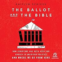 The Ballot and the Bible: How Scripture Has Been Used and Abused in American Politics and Where We Go from Here The Ballot and the Bible: How Scripture Has Been Used and Abused in American Politics and Where We Go from Here Paperback Audible Audiobook Kindle Hardcover Audio CD