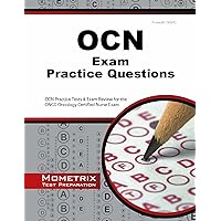 OCN Exam Practice Questions: OCN Practice Tests and Review for the ONCC Oncology Certified Nurse Exam OCN Exam Practice Questions: OCN Practice Tests and Review for the ONCC Oncology Certified Nurse Exam Paperback Kindle