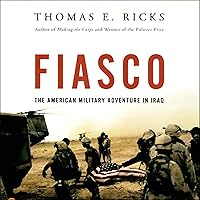Fiasco: The American Military Adventure in Iraq Fiasco: The American Military Adventure in Iraq Audible Audiobook Paperback Kindle Hardcover Audio CD