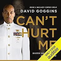 Can't Hurt Me: Master Your Mind and Defy the Odds Can't Hurt Me: Master Your Mind and Defy the Odds Audible Audiobook Paperback Kindle Hardcover