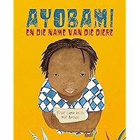 Ayobami en die name van die diere (Ayobami and the Names of the Animals) (Afrikaans Edition)