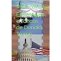 Estratégias e Táticas de Donald Trump (Portuguese Edition) Estratégias e Táticas de Donald Trump (Portuguese Edition) Kindle
