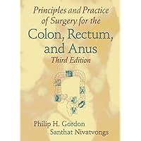 Principles and Practice of Surgery for the Colon, Rectum, and Anus Principles and Practice of Surgery for the Colon, Rectum, and Anus Kindle Hardcover