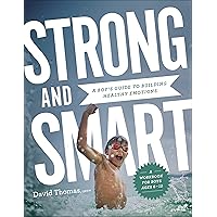 Strong and Smart: A Boy's Guide to Building Healthy Emotions Strong and Smart: A Boy's Guide to Building Healthy Emotions Paperback Kindle