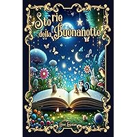 STORIE DELLA BUONANOTTE: Libro a COLORI di brevi fiabe della buonanotte a colori per far sognare, educare con gioia e stimolare la fantasia - Bambini 0-5 anni (RACCONTI PER CRESCERE) (Italian Edition) STORIE DELLA BUONANOTTE: Libro a COLORI di brevi fiabe della buonanotte a colori per far sognare, educare con gioia e stimolare la fantasia - Bambini 0-5 anni (RACCONTI PER CRESCERE) (Italian Edition) Kindle Hardcover Paperback