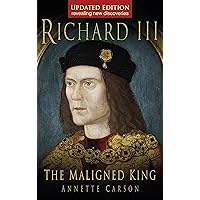 Richard III The Maligned King Richard III The Maligned King Kindle Paperback Hardcover