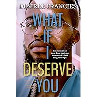 What If I Deserve You What If I Deserve You Kindle