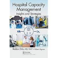 Hospital Capacity Management: Insights and Strategies Hospital Capacity Management: Insights and Strategies Paperback Kindle Hardcover