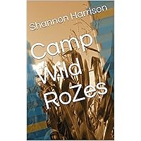 Camp Wild RoZes Camp Wild RoZes Kindle Paperback