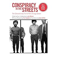 Conspiracy in the Streets: The Extraordinary Trial of the Chicago Seven Conspiracy in the Streets: The Extraordinary Trial of the Chicago Seven Paperback Kindle
