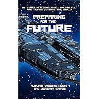 Preparing for the Future (Future Visions Book 1)
