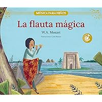 La flauta mágica (Música para niños) (Spanish Edition) La flauta mágica (Música para niños) (Spanish Edition) Kindle Hardcover