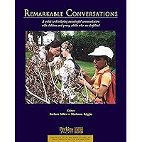 Remarkable Conversations: A guide to developing meaningful communication with children and young adults who are deafblind Remarkable Conversations: A guide to developing meaningful communication with children and young adults who are deafblind Kindle Paperback