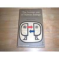 The Human Use of Human Beings: Cybernetics and Society The Human Use of Human Beings: Cybernetics and Society Paperback eTextbook Hardcover Mass Market Paperback