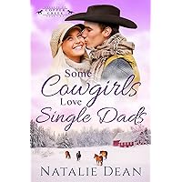 Some Cowgirls Love Single Dads: Christmas Romance (Keagans of Copper Creek Book 2)