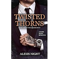 Twisted Thorns: A Dark Mafia Romance Novel (Calder Brothers Duet Book 1)
