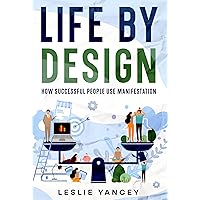 Life by Design: How Successful People Use Manifestation (Brain Scaping Book 1) Life by Design: How Successful People Use Manifestation (Brain Scaping Book 1) Kindle Paperback Hardcover